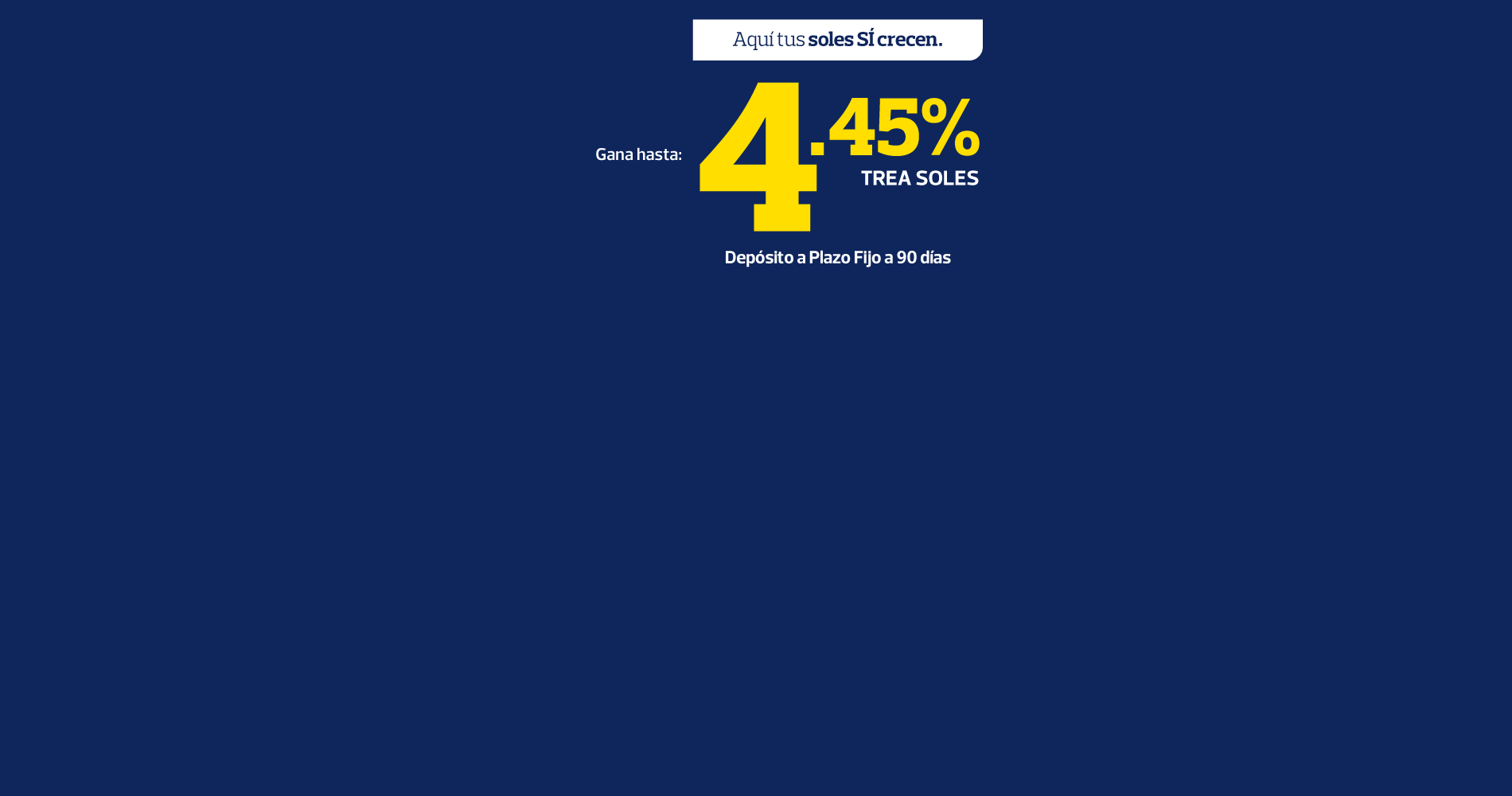 Depósito a Plazo Fijo Soles hasta 4.45% TREA Soles